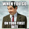 when-you-go-on-your-first-date-meme.png