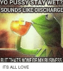 yo-pussy-stay-wet-sounds-like-discharge-blit-thats-nonf-26027099.png