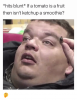 hits-blunt-if-a-tomato-is-a-fruit-then-isnt-14101914.png
