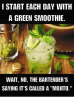 i-start-each-day-with-a-green-smoothie-wait-no-10889196.png
