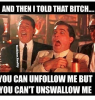 and-then-i-told-that-bitch-you-can-unfollow-me-23637987.png