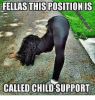 fellas-this-position-is-called-child-support-24716250.png