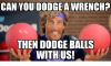 can-you-dodgea-wrench-then-dodge-balls-with-us-37058751.png