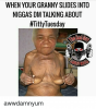 when-your-granny-slides-into-niggas-dm-talkingabout-titty-tuesday-9961226.png