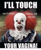 ill-touch-cant-sleep-clowns-will-eat-me-your-vagina-14100534.png