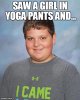 Saw-A-Girl-In-Yoga-Pants-And-Funny-Pants-Meme-Image.jpg