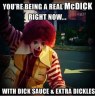 youre-being-a-real-mcdick-right-now-with-dick-sauce-29144435.png