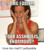 omg-eddie-your-ole-is-enormous-i-love-fan-mail-13193028.png