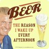Beer-The-Reason-I-Wake-Up-Every-Afternoon-Meme-Photo.jpg
