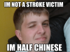 thumb_m-notastroke-victim-im-half-chinese-quickmeme-im-not-a-53104185.png