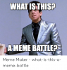 what-isthish-ameme-batle-meme-maker-what-is-this-a-meme-battle-48908721.png