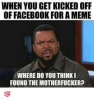 when-you-get-kicked-off-of-facebook-for-a-meme-34493905.png
