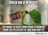 11-kermit-hold-on-a-minute-whiskey-meme.jpg