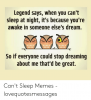 legend-says-when-you-cant-sleep-at-night-its-because-49981565.png