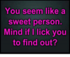 you-seem-like-a-sweet-person-mind-if-i-lick-11817200.png