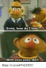 ernie-how-do-i-look-with-your-eyes-bert-https-t-co-a4hv2idex1-30157101.png