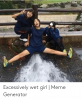 nahanieknows-excessively-wet-girl-meme-generator-50746490.png