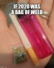 if-2020-was-a-bag-of-weed-meme-weed-weedmeme-cannabis-corona-coronavirus-covid19.jpg