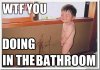 Wtf-You-Doing-The-Bathroom-Funny-Wtf-Meme-Image.jpg